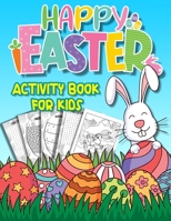 Happy Easter Activity Book for Kids: Easter Activity Book for Kids Ages 6-8 I 8-12 I with Mazes I Sudoku I Word Search I Find The Numbers I I Happy Easter Day Coloring Book B08XYNH3SD Book Cover