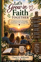 Let's Grow in Faith Together: A Guided Journal for Sharing Faith, Prayer, and the Lessons That Shape Our Lives (The Together Collection) B0HN78XSR4 Book Cover