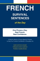 French Survival Sentences of the day: A month's worth of France-specific phrases to help you function confidently in everyday life. (Track90's Survival Sentences of the Day) B0GFPD377M Book Cover