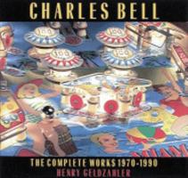 Charles Bell: The Complete Works, 1970-1990 0810931141 Book Cover