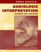 Audiologic Interpretation Across the Lifespan 0205463983 Book Cover
