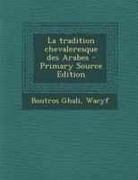 La tradition chevaleresque des Arabes 1017217548 Book Cover