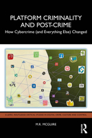 Platform Criminality and Post-Crime: How Cybercrime (and everything else) Changed 0367473194 Book Cover