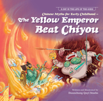 Chinese Myths for Early Childhood—The Yellow Emperor Beat Chiyou 1487809948 Book Cover