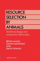 Resource Selection by Animals: Statistical Design and Analysis for Field Studies 0412401401 Book Cover