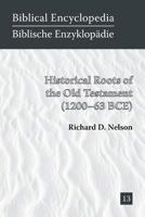 Historical Roots of the Old Testament (1200-63 BCE) (Biblical Encyclopedia Book 13) 162837005X Book Cover