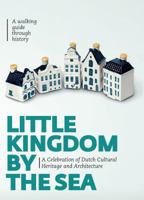 Little Kingdom by the Sea: A Celebration of Dutch Cultural Heritage and Architecture: Secrets about the Klm Houses Revealed 9081905627 Book Cover