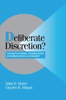 Deliberate Discretion?: The Institutional Foundations of Bureaucratic Autonomy 0521520703 Book Cover