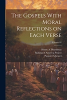 The Gospels With Moral Reflections on Each Verse; Volume 02 1021808997 Book Cover