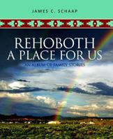 Rehoboth, A Place for Us: An Album of Family Stories 1592555454 Book Cover