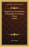Rapport Sur Une Mission Scientifique En Turquie d'Asie (Classic Reprint) 1167580028 Book Cover