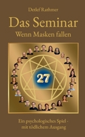 Das Seminar - Wenn Masken fallen: Ein psychologischer Roman über emotionale Muster, ambivalente Nähe, verborgene Masken und den Moment, in dem sie fallen (German Edition) 3819225870 Book Cover