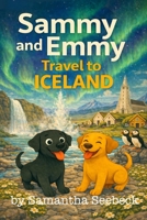 Sammy and Emmy: Travel to Iceland (The Adventures of Sammy and Emmy) 1954086938 Book Cover