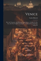 Venice: Her Art-treasures And Historical Associations. A Guide To The City And The Neighboring Islands, Translated From The Fi 1022379763 Book Cover