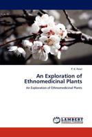An Exploration of Ethnomedicinal Plants: An Exploration of Ethnomedicinal Plants 3848441632 Book Cover
