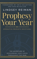 Prophesy Your Year: The Adventure of Discovering God's Voice Throughout the Year B0DPN7QD3T Book Cover