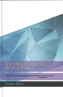 THE MIND TRAINED TO DECEIVE ITSELF B0GDLKN4TW Book Cover