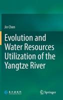 Evolution and Water Resources Utilization of the Yangtze River 9811378746 Book Cover