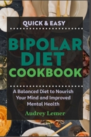 Quick & Easy Bipolar Diet Cookbook: A Balanced Diet to Nourish Your Mind and Improved Mental Health B0F79Q6Q45 Book Cover