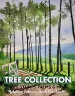 TREE COLLECTION Trees Stumps Palms & More Relaxing Coloring Book For Adults: An Adult Coloring Book B08RT5SHZ6 Book Cover