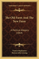 The Old Farm and the New Farm a Political Allegory 1120337461 Book Cover