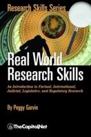 Real World Research Skills: An Introduction to Factual, International, Judicial, Legislative, and Regulatory Research 1587330075 Book Cover