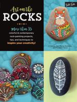 Art on the Rocks: More than 35 colorful & contemporary rock-painting projects, tips, and techniques to inspire your creativity! 1633222160 Book Cover