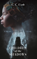 Children of the Shadows: Unearthing the Ritual 164536352X Book Cover