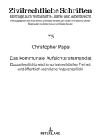 Das Kommunale Aufsichtsratsmandat: Doppelloyalitaet Zwischen Privatrechtlicher Freiheit Und Oeffentlich-Rechtlicher Ingerenzpflicht 3631813155 Book Cover