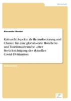 Kulturelle Aspekte als Herausforderung und Chance für eine globalisierte Hotellerie- und Tourismusbranche unter Berücksichtigung der aktuellen Covid-19-Situation 3961169403 Book Cover