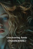 Unwavering Annie (PARANORMAL) B0DSQ9RBBN Book Cover