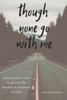 Though None Go With Me B0F1DDXPJW Book Cover
