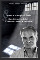 Dott. Reiner Fuellmich Il fascicolo Corona in tribunale: Uno scandalo giuridico (Italian Edition) B0FL1YK8RG Book Cover