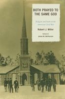 Both Prayed to the Same God: Religion and Faith in the American Civil War 0739120565 Book Cover