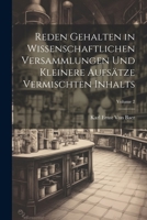 Reden Gehalten in Wissenschaftlichen Versammlungen Und Kleinere Aufs�tze Vermischten Inhalts; Volume 2 1022845837 Book Cover