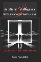 Artificial Intelligence & Human Consciousness: Crossing The Threshold B0FRYSCRR1 Book Cover