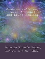 Nonlocal Acupuncture, Quantum Medicine and Sound Healing 1543270166 Book Cover