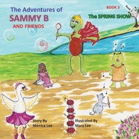 The Adventures of Sammy B and Friends: The Spring Show B0CQFYF6W3 Book Cover