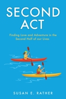 Second Act: Finding Love and Adventure in the Second Half of our Lives 1662815336 Book Cover