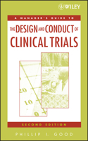 A Manager's Guide to the Design and Conduct of Clinical Trials, 2nd Edition 0471788708 Book Cover