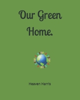 Our Green Home. B094L74NKC Book Cover