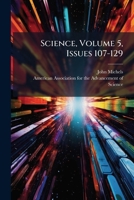 Science, Volume 5, Issues 107-129 1175446416 Book Cover