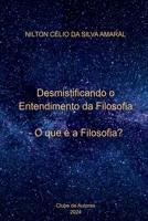 Desmistificando O Entendimento Da Filosofia (Portuguese Edition) 6526629571 Book Cover