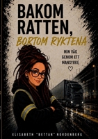 Bakom ratten, bortom ryktena, min väg genom ett mansyrke 9181345143 Book Cover