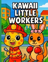 Kawaii Little Workers (Kawaii Animals for Color) B0FLYHVSDB Book Cover