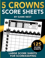 5 Crowns Score Sheets: 125 Large Score Sheets for Scorekeeping 1951791029 Book Cover