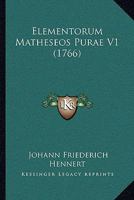 Elementorum Matheseos Purae V1 (1766) 1165919419 Book Cover