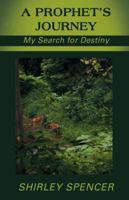 A Prophet's Journey: My Search for Destiny 1449797695 Book Cover