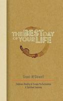 The Best Day of Your Life: Embrace Reality, Escape Perfectionism. A Spiritual Journey 1547231874 Book Cover