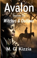 Avalon, Season Six, Witches & Outlaws B0DQXQBPYL Book Cover